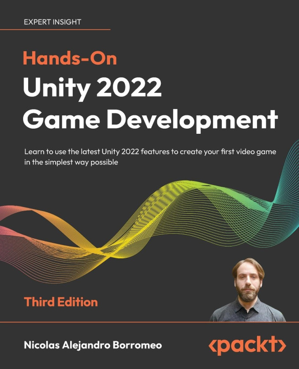 Knjiga Hands-On Unity 2022 Game Development - Third Edition 