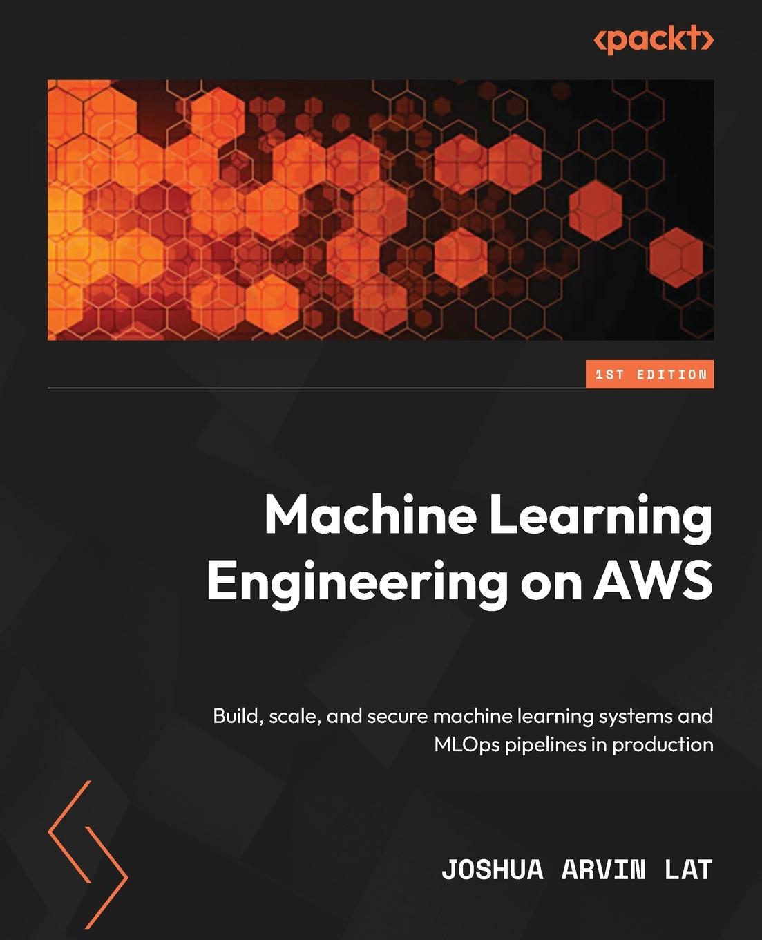 Knjiga Machine Learning Engineering on AWS Joshua Arvin Lat