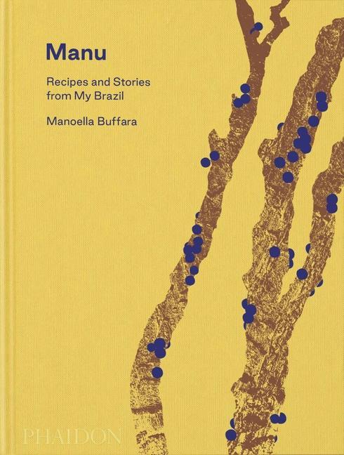 Kniha Manu, Recipes and Stories from My Brazil Alex Atala