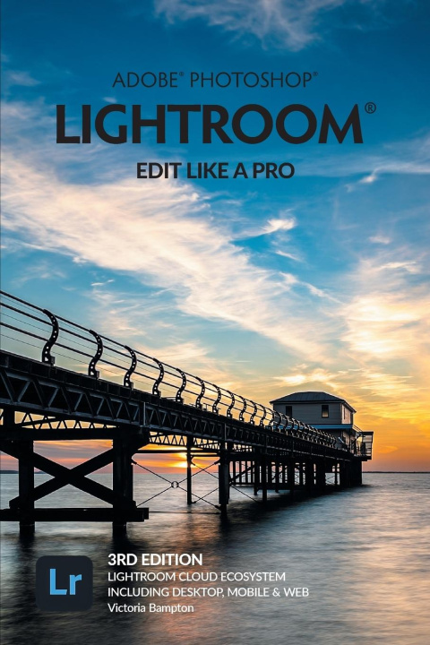 Kniha Adobe Photoshop Lightroom - Edit Like a Pro (2022 Release) 