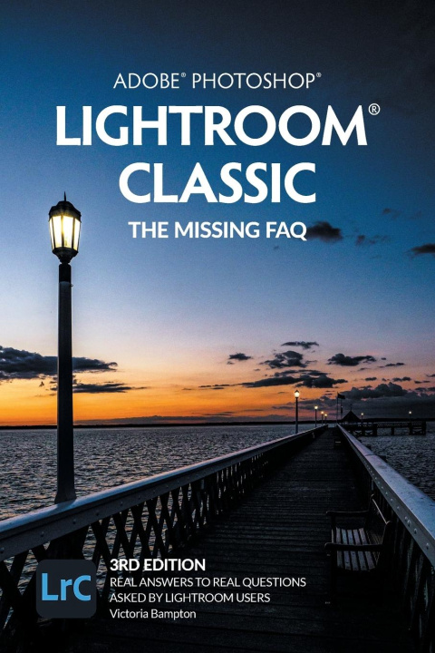 Kniha Adobe Photoshop Lightroom Classic - The Missing FAQ (2022 Release) 