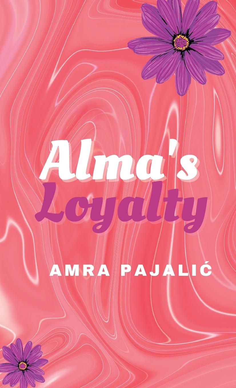 Book Alma's Loyalty Amra Pajalic