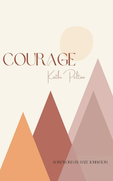 Knjiga Courage Kathi Pelton