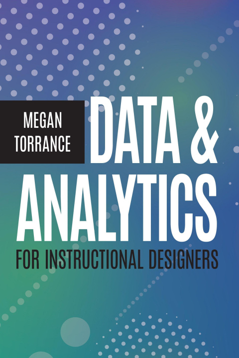 Kniha Data and Analytics for Instructional Designers 