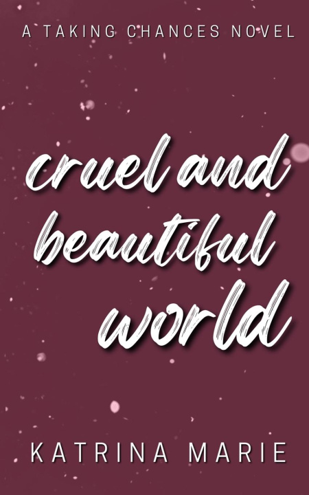 Knjiga Cruel and Beautiful World Katrina Marie
