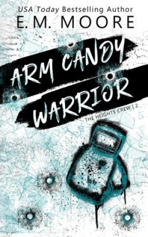 Kniha Arm Candy Warrior E. M. Moore