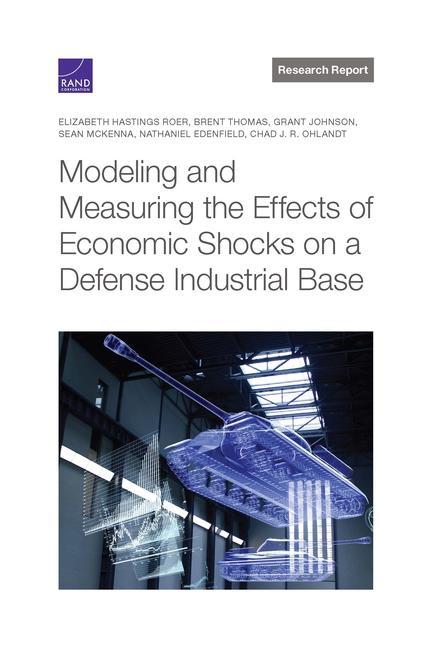 Kniha Modeling and Measuring the Effects of Economic Shocks on a Defense Industrial Base Brent Thomas
