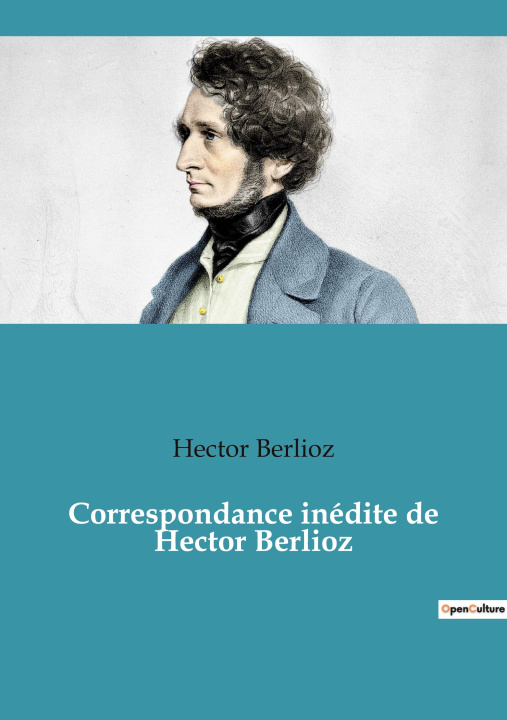 Knjiga Correspondance inédite de Hector Berlioz Berlioz