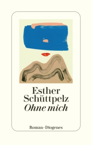Knjiga Ohne mich Esther Schüttpelz
