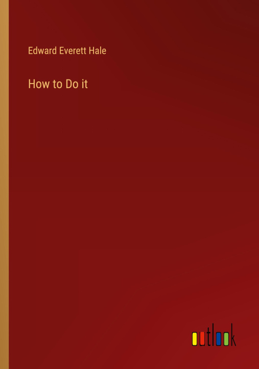 Knjiga How to Do it Edward Everett Hale
