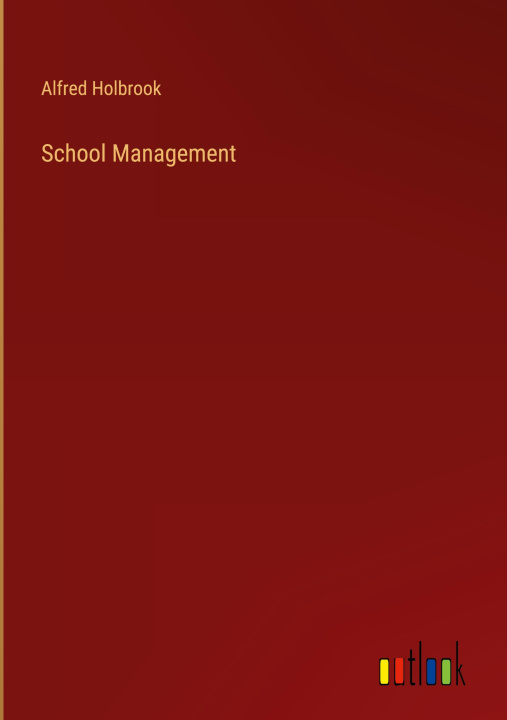Knjiga School Management Alfred Holbrook