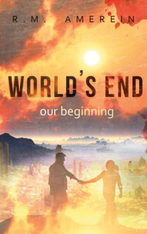 Buch World's end. Our beginning. R. M. Amerein