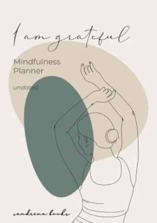 Книга Mindfulness Planner - I am grateful Sandra Wartusch