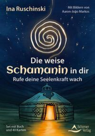Kniha Die weise Schamanin in dir - Rufe deine Seelenkraft wach Schirner Verlag