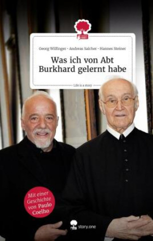 Kniha Was ich von Abt Burkhard gelernt habe. Life is a story - story.one Georg Wilfinger
