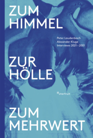 Kniha Zum Himmel, zur Hölle, zum Mehrwert Alexander Kluge