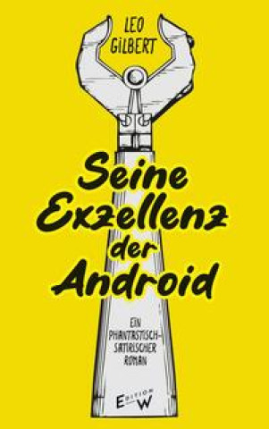 Boek Seine Exzellenz - der Android Leo Gilbert