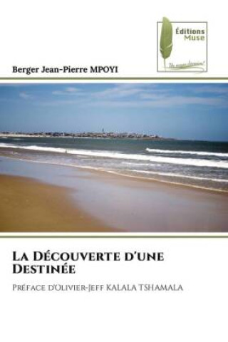 Knjiga La Découverte d'une Destinée Berger Jean-Pierre MPOYI