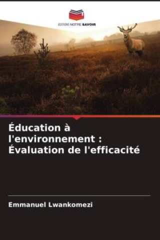 Knjiga Éducation ? l'environnement : Évaluation de l'efficacité Emmanuel Lwankomezi