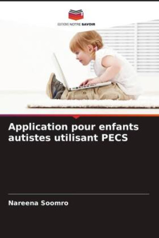 Knjiga Application pour enfants autistes utilisant PECS Nareena Soomro
