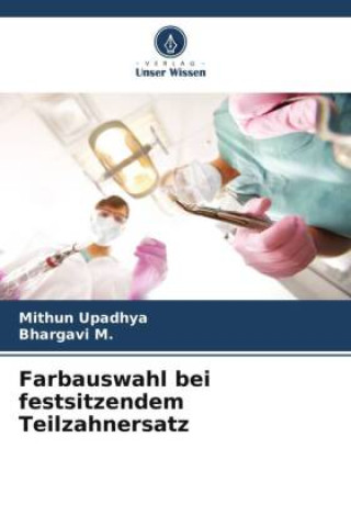 Kniha Farbauswahl bei festsitzendem Teilzahnersatz Bhargavi M.