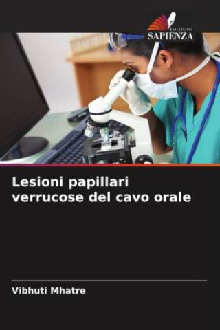 Knjiga Lesioni papillari verrucose del cavo orale Jigna Pathak