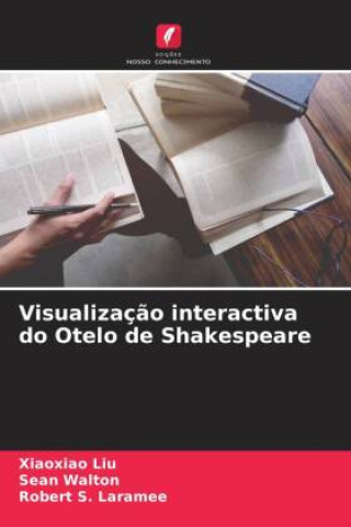 Kniha Visualizaç?o interactiva do Otelo de Shakespeare Sean Walton