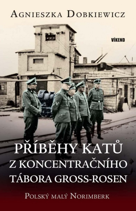 Könyv Příběhy katů z koncentračního tábora Gross-Rosen Agnieszka Dobkiewicz