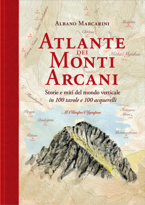 Könyv Atlante dei monti arcani. Storie e miti del mondo verticale Albano Marcarini