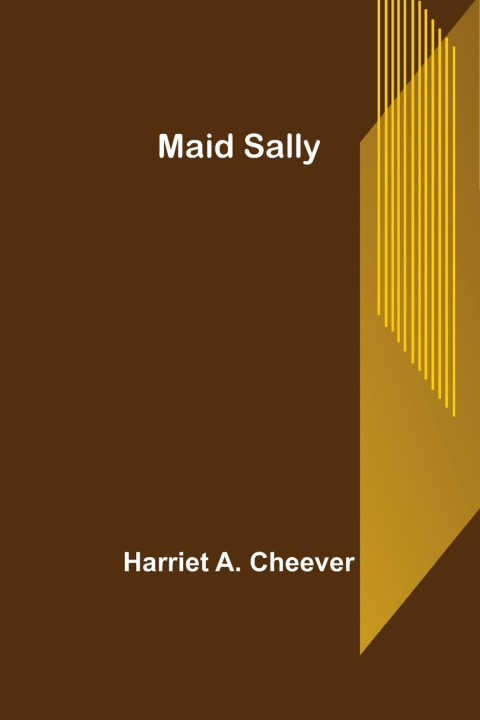 Buch Maid Sally Harriet A. Cheever