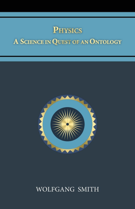Kniha Physics: A Science in Quest of an Ontology 