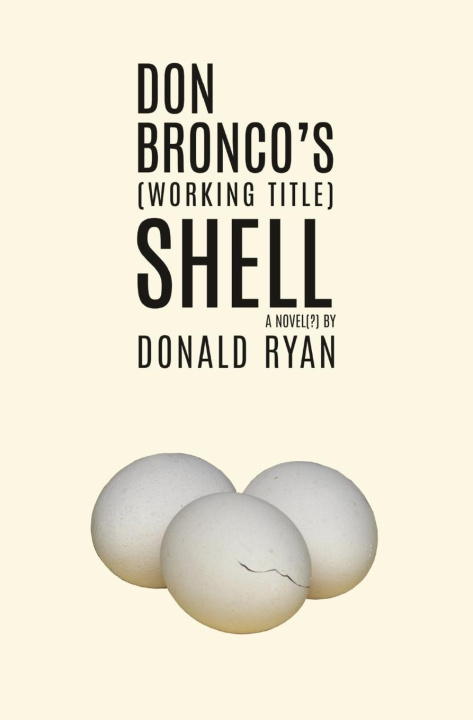 Book Don Bronco's (Working Title) Shell Donald Ryan