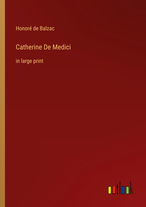 Knjiga Catherine De Medici Honoré de Balzac