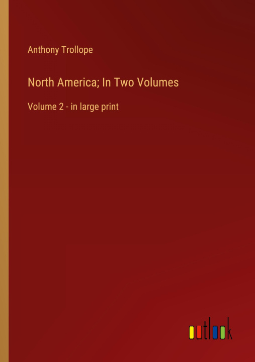 Knjiga North America; In Two Volumes Anthony Trollope