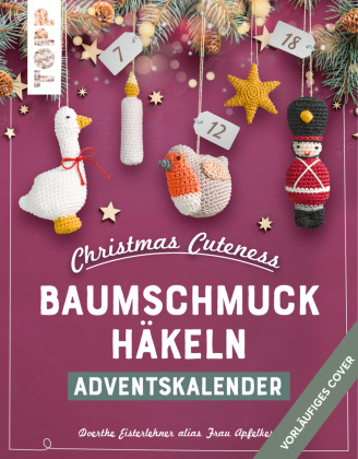 Könyv Christmas Cuteness. Baumschmuck häkeln - Adventskalender Doerthe Eisterlehner