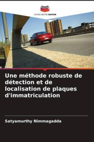Knjiga Une méthode robuste de détection et de localisation de plaques d'immatriculation Satyamurthy Nimmagadda