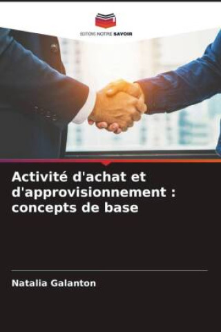 Knjiga Activité d'achat et d'approvisionnement : concepts de base Natalia Galanton
