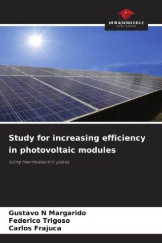 Knjiga Study for increasing efficiency in photovoltaic modules Gustavo N Margarido