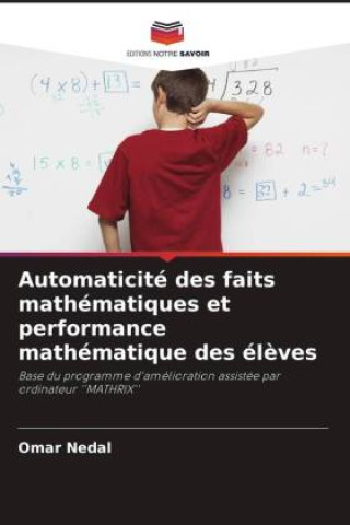 Knjiga Automaticité des faits mathématiques et performance mathématique des él?ves Omar Nedal