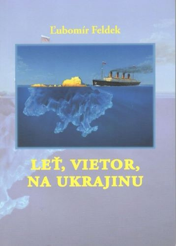 Buch Leť, vietor, na Ukrajinu Ľubomír Feldek