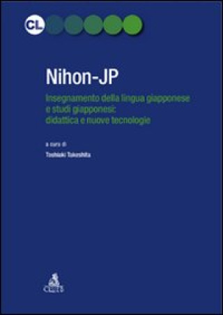Carte Nihon-JP. Insegnamento della lingua giapponese e studi giapponesi: didattica e nuove tecnologie Toshiaki Takeshita