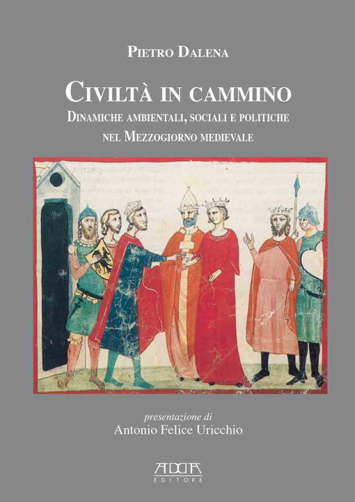 Kniha Civiltà in cammino. Dinamiche ambientali, sociali e politiche nel Mezzogiorno medievale Pietro Dalena