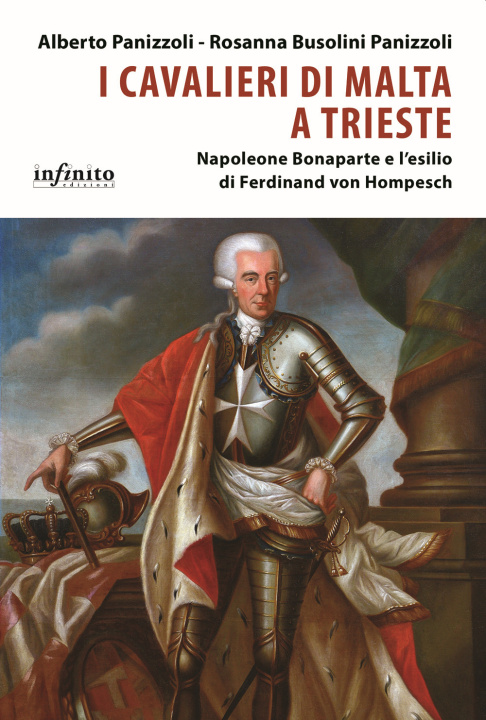 Könyv Cavalieri di Malta a Trieste. Napoleone Bonaparte e l'esilio di Ferdinand von Hompesch Alberto Panizzoli