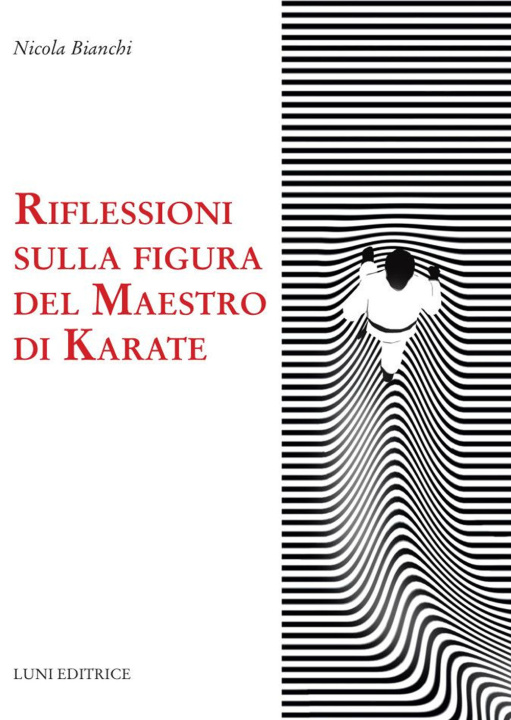 Könyv Riflessioni sulla figura del maestro di karate Nicola Bianchi