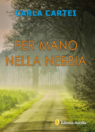 Knjiga Per mano nella nebbia Carla Cartei