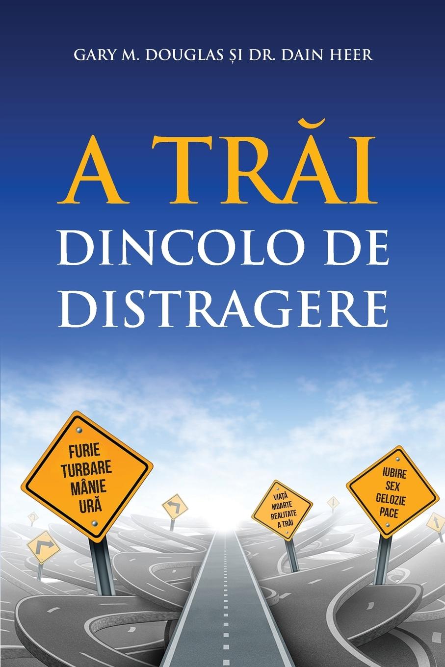 Livre A tr?i dincolo de distragere (Romanian) Dain Heer