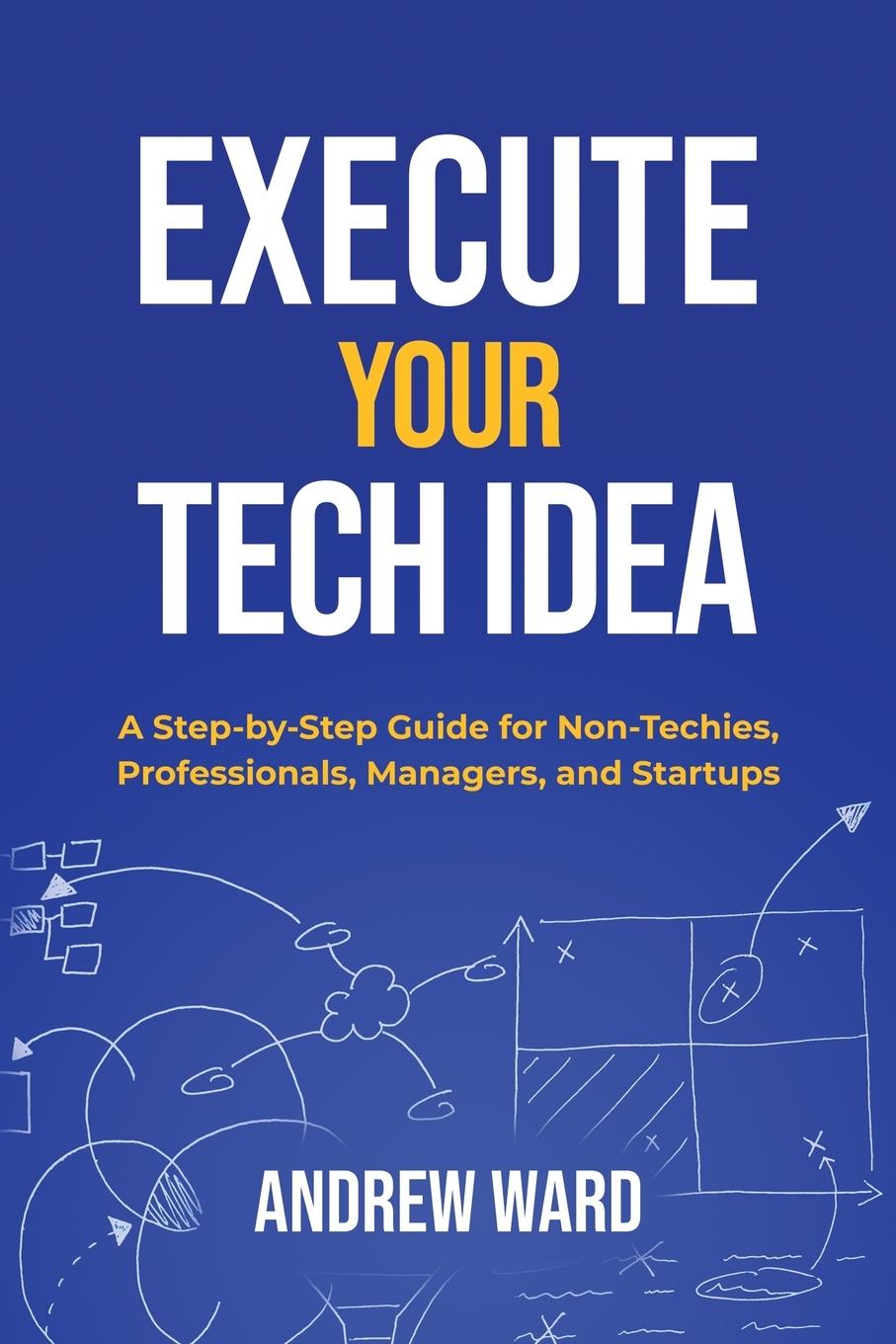 Libro Execute Your Tech idea Andrew Ward