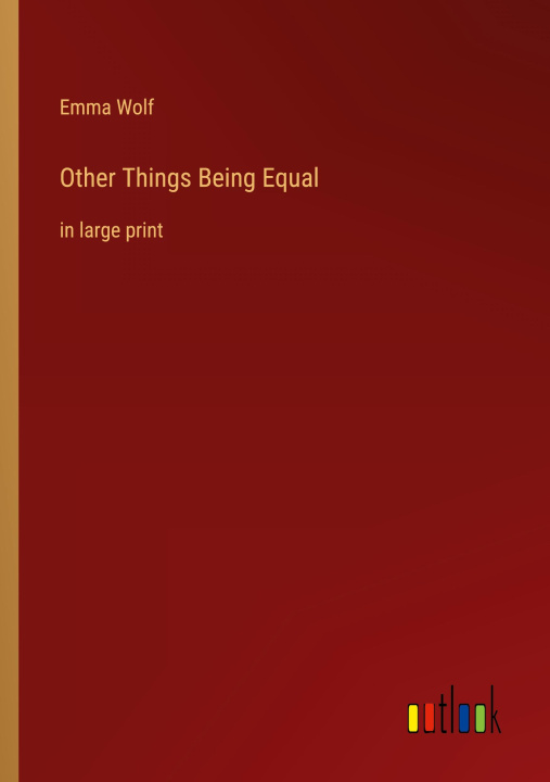 Knjiga Other Things Being Equal Emma Wolf