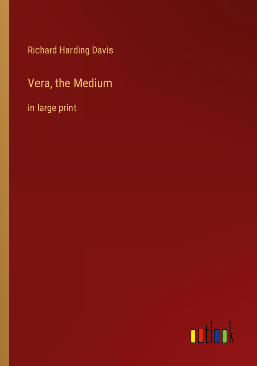 Knjiga Vera, the Medium Richard Harding Davis