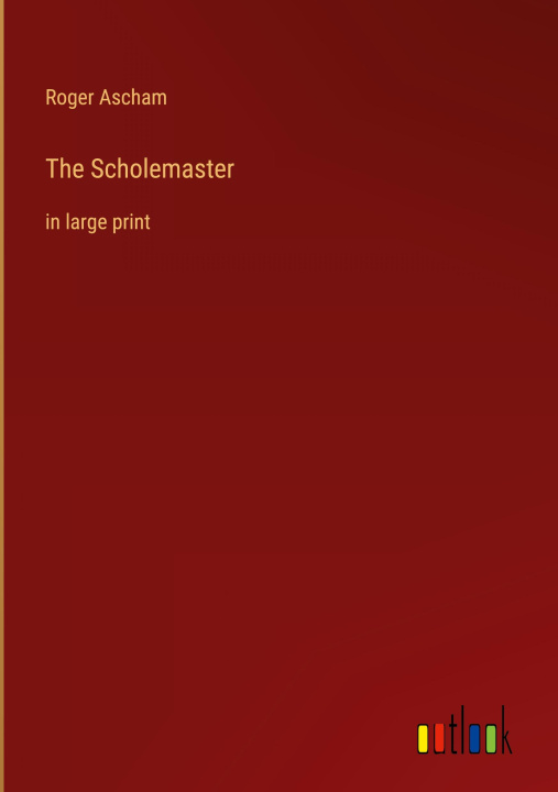 Boek The Scholemaster Roger Ascham